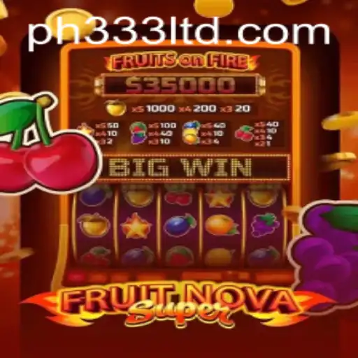 FruitNovaSuper: The Ultimate Gaming Experience with PH333
